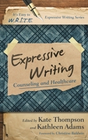 Expressive Writing: Counseling and Healthcare 1475807732 Book Cover