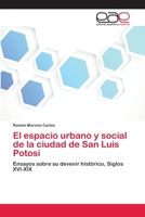 El Espacio Urbano y Social de La Ciudad de San Luis Potosi 365900846X Book Cover