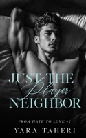 Just The Player Neighbor: Une Romance New Adult (From Hate to Love) (French Edition) B0DSPY1WHS Book Cover