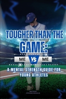 Tougher Than the Game: A Mental Strength Guide for Young Athletes B0DXVK258M Book Cover