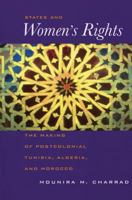 States and Women's Rights: The Making of Postcolonial Tunisia, Algeria and Morocco 0520073231 Book Cover