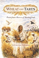 WHEAT AND TARES: Poems from a Harvest of Absorbed Truth B0GS8KRDDP Book Cover