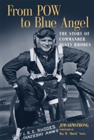 From POW to Blue Angel: The Story of Commander Dusty Rhodes 0806153423 Book Cover