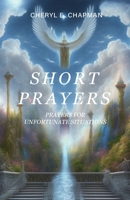 Short Prayers: Prayers for Unfortunate Situations B0C7WJQY3G Book Cover