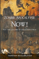 Zombie Apocalypse Now!: Why the Collapse of Civilization is Nigh 0648499669 Book Cover