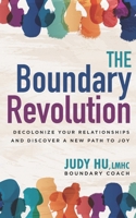 The Boundary Revolution: Decolonize Your Relationships and Discover a New Path to Joy B0CCXR6YJ9 Book Cover