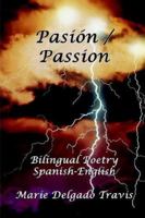 Pasion / Passion: Bilingual Poetry (Spanish-English) 1411651898 Book Cover