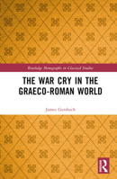 The War Cry in the Graeco-Roman World 1032248602 Book Cover