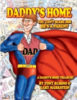 Daddy's Home You Can't Scare Him He's a Parent A Daddy's Home Treasury By Tony Rubino & Gary Markstein: The Perfect Book For Dads And The People Who Love Them 1079032126 Book Cover