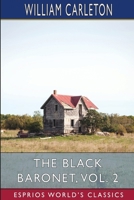 The Black Baronet, Vol. 2 (Esprios Classics): Or, the Chronicles of Ballytrain B0CVQTJPXZ Book Cover
