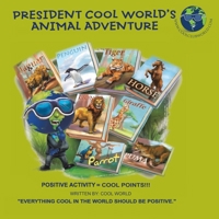 President COOL WORLD'S ANIMAL ADVENTURE: Positive Activity = COOL POINTS 1542603935 Book Cover