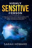 Highly Sensitive Person: A Complete Survival Guide to Relieve Anxiety, Stop Emotional Overload & Eliminate Negative Energy, for Empaths & Introverts 1090630077 Book Cover