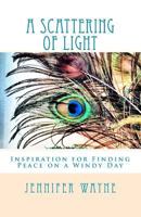 A Scattering of Light: Inspiration for Finding Peace on a Windy Day 1479109622 Book Cover