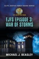 EJFS Episode 3: War of Storms (Elite Justice Force Squad Series) 1958891452 Book Cover
