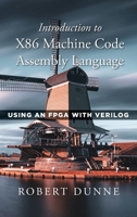 Introduction to X86 Machine Code Assembly Language: Using an FPGA with Verilog B0CGF6V769 Book Cover