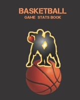 BASKETBALL GAME STATS BOOK: Basketball Game Stats Book, Large Size (8" X 10"), 164 Pages (82 Games), Log The Best Player You Love, Coaching Notebook, Basketball ... and Tactics for Basketball 1673282903 Book Cover