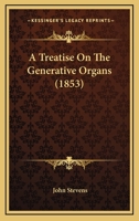 A Treatise on the Generative Organs 1166439844 Book Cover