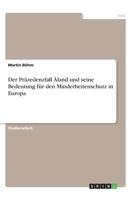 Der Präzedenzfall Åland und seine Bedeutung für den Minderheitenschutz in Europa 3346271471 Book Cover