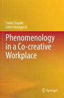Phenomenology in a Co-Creative Workplace 9819721911 Book Cover