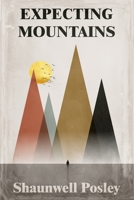 Expecting Mountains: Overcoming the Overwhelming Lows in Life 1734899476 Book Cover