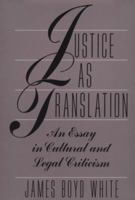 Justice as Translation: An Essay in Cultural and Legal Criticism 0226894959 Book Cover