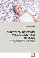 Short Term Obsession Versus Long Term Thinking 3639359135 Book Cover