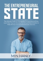 The Entrepreneurial State: The Ultimate Guide to Unstoppable Entrepreneurial Drive, Learn How You Can Develop the Grit and Determination to Make All Your Entrepreneurial Goals a Success 606983643X Book Cover