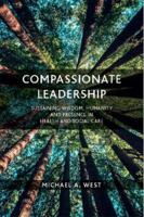 Compassionate Leadership: Sustaining Wisdom, Humanity and Presence in Health and Social Care 0995766975 Book Cover