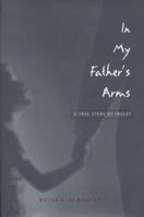 In My Father's Arms: A True Story of Incest (Living Out) 0299165108 Book Cover