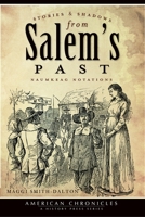 Stories and Shadows from Salem's Past:: Naumkeag Notations 1609490177 Book Cover