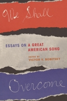 We Shall Overcome: Essays on a Great American Song 1442236027 Book Cover