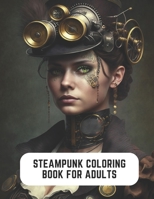 Steampunk Coloring Book for Adults: Steam Powered Coloring Adventure B0CCCKFVDM Book Cover