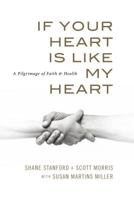 If Your Heart Is Like My Heart: A Pilgrimage of Faith and Health 0891124063 Book Cover