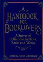 A Handbook for Booklovers: A Survey of Collectible Authors, Books, and Values