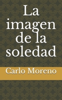 La imagen de la soledad B08ZBMR2RN Book Cover