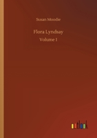 Flora Lyndsay, Volume I 151437840X Book Cover