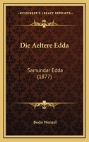 Die Aeltere Edda: Samundar Edda (1877) 1147881839 Book Cover