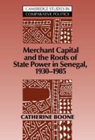 Merchant Capital and the Roots of State Power in Senegal: 19301985: 1930-1985 (Cambridge Studies in Comparative Politics) 0521030390 Book Cover