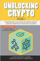Unblocking Crypto: Everything You Need to Know about Crypto from Key Industry Leaders 1792886195 Book Cover