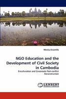 NGO Education and the Development of Civil Society in Cambodia: Enculturation and Grassroots Post-conflict Reconstruction 3844306102 Book Cover