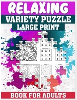 Relaxing Variety Puzzle Book For Adults: A Tranquil Journey Through Diverse Puzzles B0CQ4H7HN5 Book Cover