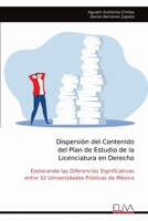 Dispersión del Contenido del Plan de Estudio de la Licenciatura en Derecho: Explorando las Diferencias Significativas entre 32 Universidades Públicas de México (Spanish Edition) 9999324789 Book Cover