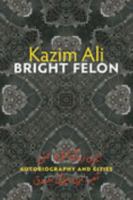 Bright Felon: Autobiography and Cities (Wesleyan Poetry) 0819572764 Book Cover