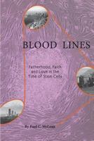 Blood Lines: Fatherhood, Faith and Love in the Time of Stem Cells 1938517237 Book Cover