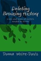 Deleting Browsing History: Lives and Loves of Sisters 1461129680 Book Cover