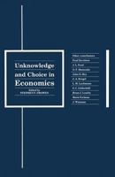 Unknowledge and Choice in Economics: Proceedings of a Conference in Honour of G.L.S. Shackle 1349080993 Book Cover