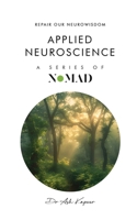 Applied Nueroscience: Repair Our Neurowisdom (Nomad) 1805581260 Book Cover