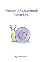Trevor McSwoosh Stories 1035824396 Book Cover