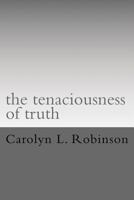 The tenaciousness of truth 1548073032 Book Cover