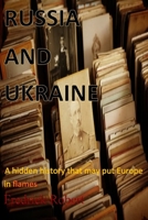 Russia and Ukraine: A hidden history that may put Europe in flames B09VLTW1V5 Book Cover